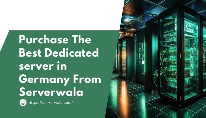 Purchase The Best Dedicated Server in Germany From Serverwala